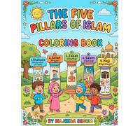 The Five Pillars of Islam Coloring Book for Kids: A Fun and Easy Islamic Coloring Book for Ages 3-6 | Learn Shahadah, Salah, Zakat, Sawm & Hajj Through Simple, Big Coloring Pages