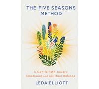 The Five Seasons Method: A Gentle Path Toward Emotional and Spiritual Balance