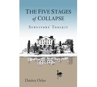 Dmitry Orlov The Five Stages of Collapse (Tascabile)