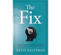 The Fix: A Business Fable for When Your People Aren't Broken, But Your System Is