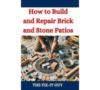 The Fix-It Guy How to Build and Repair Brick and Stone Patios (Tascabile)