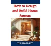 The Fix-It Guy How to Design and Build Home Saunas (Tascabile) Fixers Handbook