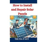 The Fix-It Guy How to Install and Repair Solar Panels (Tascabile)