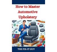 The Fix-It Guy How to Master Automotive Upholstery (Tascabile) Fixers Handbook