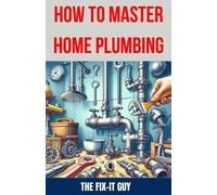 The Fix-It Guy How to Master Home Plumbing (Tascabile) Fixers Handbook