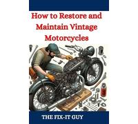 The Fix-It Guy How to Restore and Maintain Vintage Motorcycles (Tascabile)