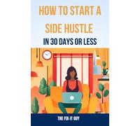 The Fix-It Guy How to Start a Side Hustle in 30 Days or Less (Tascabile)