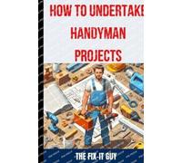 The Fix-It Guy How to Undertake Handyman Projects (Tascabile) Fixers Handbook