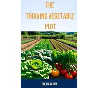 The Fix-It Guy The Thriving Vegetable Plot (Tascabile) Self-Help Fixer