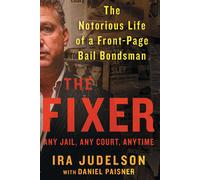 The Fixer: The Notorious Life of a Front-Page Bail Bondsman-Judelson, Ira-Copert