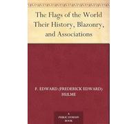 Hulme, F. Edward (Frederick... The Flags Of The World: Their History, Book NUOVO