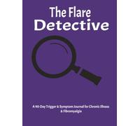 The Flair Detective: A 90-Day Guided Trigger, Symptom & Pain Tracker Journal for Chronic Illness, Fibromyalgia & Chronic Fatigue