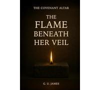 THE FLAME BENEATH HER VEIL