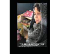 The Flame Beyond Time: A Journey Through Silence, Memory, and the Eternal Thread