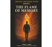 The Flame of Memory: The Vessel is You - Book I - Trilogy