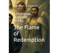 The Flame Of Redemption: A SPIRITUAL WARFARE NOVEL