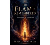 The Flame Remembered: Before, Through, and After the Flame