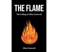 The Flame: The Calling of Elias Cromwell