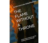 THE FLAME WITHOUT A THRONE: A Myth of Ash, Memory, and the Children Who Carried Light