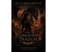 The Flamebound Diadem: A High Heat Dragon Romantasy with a Thief Keeper Heroine, Fallen Dragon Prince, Forbidden Magical Bond, Ancient Crown Magic