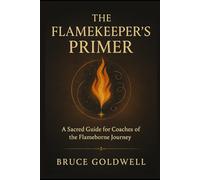 The Flamekeeper’s Primer: Training Guide for Coaches of The Flameborne Journey