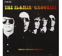 The Flamin' Groovies - Replay: Groovies Greatest (2xCD)