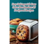 The Flaming Hearth Naeg Easy Baking with Your Oster Breadmaker (Tascabile)