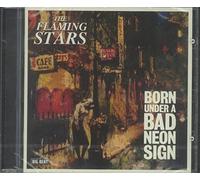 THE FLAMING STARS - Born Under a Bad Neon Sign