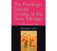The Flamingo Debate Society of the Dune Mirage: A Whimsical Tale
