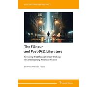 The Flâneur and Post-9/11 Literature: Texturing 9/11 through Urban Walking in Contemporary American Fiction