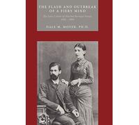 The Flash and Outbreak of a Fiery Mind: The Love Letters of Martha Bernays Freud, 1882 - 1886