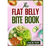 THE FLAT BELLY BITE BOOK: Snack Smart for a Sleeker Waistline