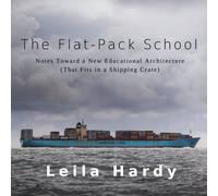 The Flat-Pack School: Notes Toward a New Educational Architecture
