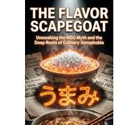 The Flavor Scapegoat: Unmasking the MSG Myth and the Deep Roots of Culinary Xenophobia