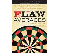 The Flaw of Averages: Why We Underestimate Risk in the Face of Uncertainty