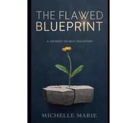 The Flawed Blueprint: A Journey of Self-Discovery