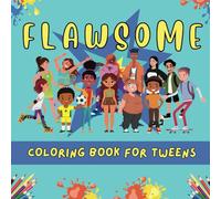 The FLAWSOME Coloring Book for Tweens - Coloring Book for Ages 6-8 & Up - Coloring Book for Girls & Boys 8-12, Empowering Book to Boost Confidence - Fun & Inspirational