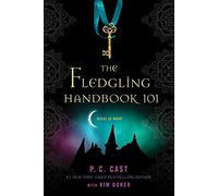 P C Cast Kim Doner The Fledgling Handbook 101 (Tascabile) House of Night Novels