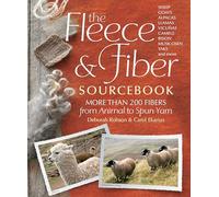 The Fleece & Fiber Sourcebook: More Than 200 Fibers from Animal to Spun Yarn