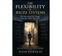 The Flexibility of Rigid Systems: Why Some People Rise Through Every Environment They Enter