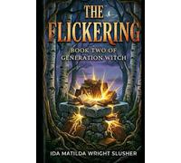 The Flickering: BOOK TWO OF GENERATION WITCH