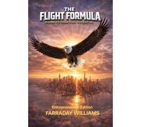 The Flight Formula Rising To Your Full Potential: Entrepreneurial Edition