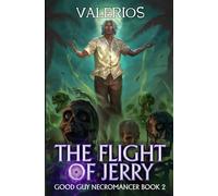 The Flight of Jerry: A Progression Fantasy Adventure (Good Guy Necromancer Book 2)