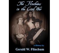 The Flinchums in the Civil War: A History by Gerald W. Flinchum