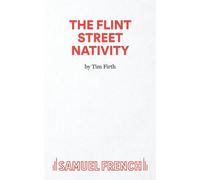 The Flint Street Nativity: Samuel French Acting Edition - Firth Tim