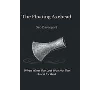 The Floating Axehead: When What You Lost Was Not Too Small for God