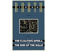 The Floating Opera and The End of the Road by John Barth (1997-03-11)