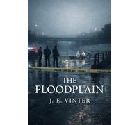 The Floodplain: What Remains After the Water Recedes / A Novel.