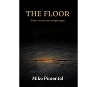THE FLOOR: What I learned from not getting up