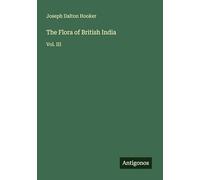 The Flora of British India: Vol. III
